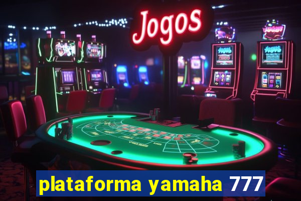 plataforma yamaha 777